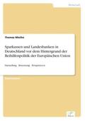 Miethe |  Sparkassen und Landesbanken in Deutschland vor dem Hintergrund der Beihilfenpolitik der Europäischen Union | Buch |  Sack Fachmedien