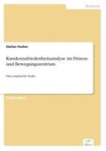 Fischer |  Kundenzufriedenheitsanalyse im Fitness- und Bewegungszentrum | Buch |  Sack Fachmedien