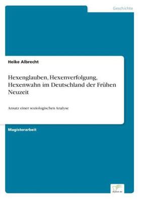 Albrecht |  Hexenglauben, Hexenverfolgung, Hexenwahn im Deutschland der Frühen Neuzeit | Buch |  Sack Fachmedien