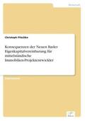 Pitschke |  Konsequenzen der Neuen Basler Eigenkapitalvereinbarung für mittelständische Immobilien-Projektentwickler | Buch |  Sack Fachmedien