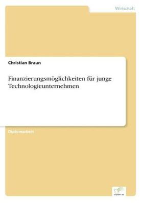 Braun |  Finanzierungsmöglichkeiten für junge Technologieunternehmen | Buch |  Sack Fachmedien