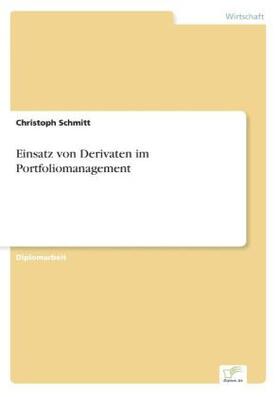 Schmitt | Einsatz von Derivaten im Portfoliomanagement | Buch | 978-3-8386-6041-7 | sack.de
