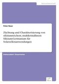 Raue |  Züchtung und Charakterisierung von siliziumreichem, multikristallinem Silizium-Germanium für Solarzellenanwendungen | Buch |  Sack Fachmedien