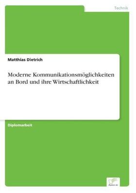 Dietrich |  Moderne Kommunikationsmöglichkeiten an Bord und ihre Wirtschaftlichkeit | Buch |  Sack Fachmedien