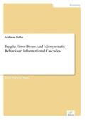 Heller |  Fragile, Error-Prone And Idiosyncratic Behaviour: Informational Cascades | Buch |  Sack Fachmedien
