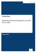 Wagner |  Business-to-Business-Integration von EDI hin zu XML | Buch |  Sack Fachmedien