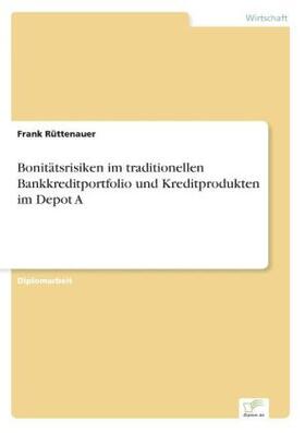 Rüttenauer |  Bonitätsrisiken im traditionellen Bankkreditportfolio und Kreditprodukten im Depot A | Buch |  Sack Fachmedien