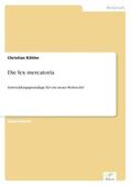 Köhler |  Die lex mercatoria | Buch |  Sack Fachmedien
