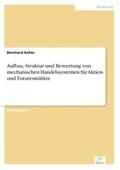 Keller |  Aufbau, Struktur und Bewertung von mechanischen Handelssystemen für Aktien- und Futuresmärkte | Buch |  Sack Fachmedien