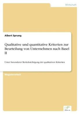 Sprung |  Qualitative und quantitative Kriterien zur Beurteilung von Unternehmen nach Basel II | Buch |  Sack Fachmedien
