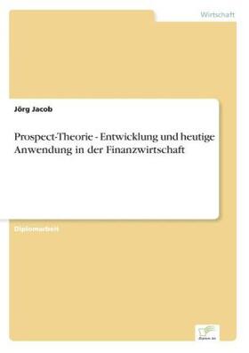 Jacob |  Prospect-Theorie - Entwicklung und heutige Anwendung in der Finanzwirtschaft | Buch |  Sack Fachmedien
