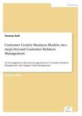 Rolf |  Customer Centric Business Models, two steps beyond Customer Relation Management | Buch |  Sack Fachmedien