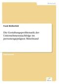 Weißenfeld |  Die Gestaltungsproblematik der Unternehmensnachfolge im personengeprägten Mittelstand | Buch |  Sack Fachmedien