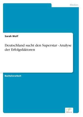 Wolf |  Deutschland sucht den Superstar - Analyse der Erfolgsfaktoren | Buch |  Sack Fachmedien