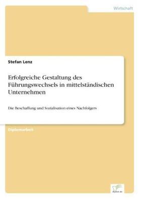 Lenz |  Erfolgreiche Gestaltung des Führungswechsels in mittelständischen Unternehmen | Buch |  Sack Fachmedien