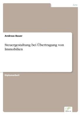 Bauer | Steuergestaltung bei Übertragung von Immobilien | Buch | 978-3-8386-8033-0 | sack.de