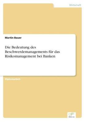 Bauer | Die Bedeutung des Beschwerdemanagements für das Risikomanagement bei Banken | Buch | 978-3-8386-8072-9 | sack.de