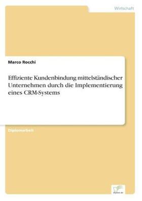 Rocchi |  Effiziente Kundenbindung mittelständischer Unternehmen durch die Implementierung eines CRM-Systems | Buch |  Sack Fachmedien