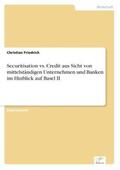 Friedrich |  Securitisation vs. Credit aus Sicht von mittelständigen Unternehmen und Banken im Hinblick auf Basel II | Buch |  Sack Fachmedien