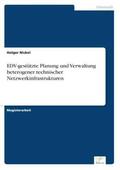 Nickel |  EDV-gestützte Planung und Verwaltung heterogener technischer Netzwerkinfrastrukturen | Buch |  Sack Fachmedien