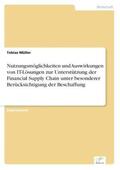 Müller |  Nutzungsmöglichkeiten und Auswirkungen von IT-Lösungen zur Unterstützung der Financial Supply Chain unter besonderer Berücksichtigung der Beschaffung | Buch |  Sack Fachmedien