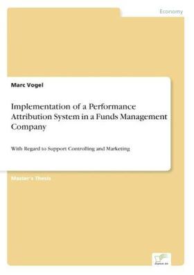Vogel |  Implementation of a Performance Attribution System in a Funds Management Company | Buch |  Sack Fachmedien