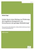 Kopp |  Leistet Sport einen Beitrag zur Förderung der kognitiven Kompetenz von Erwachsenen mit geistiger Behinderung? | Buch |  Sack Fachmedien