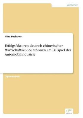 Fechtner |  Erfolgsfaktoren deutsch-chinesischer Wirtschaftskooperationen am Beispiel der Automobilindustrie | Buch |  Sack Fachmedien