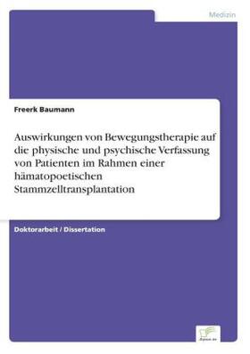 Baumann |  Auswirkungen von Bewegungstherapie auf die physische und psychische Verfassung von Patienten im Rahmen einer hämatopoetischen Stammzelltransplantation | Buch |  Sack Fachmedien