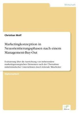 Wolf |  Marketingkonzeption in Neuorientierungsphasen nach einem Management-Buy-Out | Buch |  Sack Fachmedien