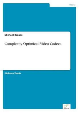 Krause | Complexity Optimized Video Codecs | Buch | 978-3-8386-9096-4 | sack.de
