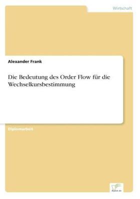 Frank |  Die Bedeutung des Order Flow für die Wechselkursbestimmung | Buch |  Sack Fachmedien