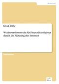 Müller |  Wettbewerbsvorteile für Finanzdienstleister durch die Nutzung des Internet | Buch |  Sack Fachmedien