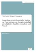 Fischer / Kvassayova |  Anwendung psychodynamischer Ansätze zur Untersuchung von Gewaltbereitschaft am Subjekt des flexiblen Menschen nach Sennett | Buch |  Sack Fachmedien