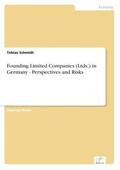 Schmidt |  Founding Limited Companies (Ltds.) in Germany - Perspectives and Risks | Buch |  Sack Fachmedien