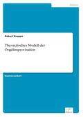 Knappe |  Theoretisches Modell der Orgelimprovisation | Buch |  Sack Fachmedien