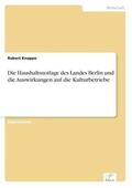 Knappe |  Die Haushaltsnotlage des Landes Berlin und die Auswirkungen auf die Kulturbetriebe | Buch |  Sack Fachmedien