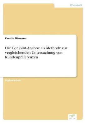 Niemann |  Die Conjoint-Analyse als Methode zur vergleichenden Untersuchung von Kundenpräferenzen | Buch |  Sack Fachmedien