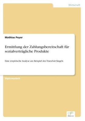 Peyer |  Ermittlung der Zahlungsbereitschaft für sozialverträgliche Produkte | Buch |  Sack Fachmedien