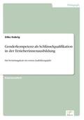 Hubrig |  Genderkompetenz als Schlüsselqualifikation in der Erzieherinnenausbildung | Buch |  Sack Fachmedien