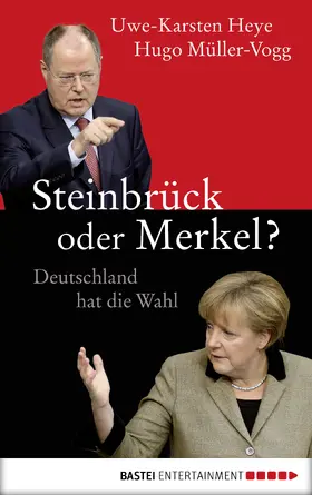Heye / Müller-Vogg |  Steinbrück oder Merkel? | eBook | Sack Fachmedien