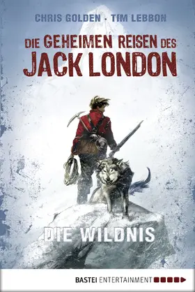 Golden / Lebbon |  Die geheimen Reisen des Jack London | eBook | Sack Fachmedien