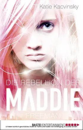 Kacvinsky |  Die Rebellion der Maddie Freeman | eBook | Sack Fachmedien