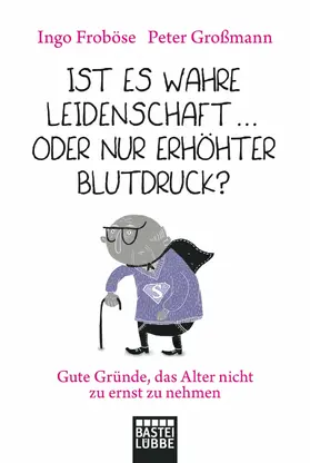 Großmann / Froböse |  Ist es wahre Leidenschaft … oder nur erhöhter Blutdruck? | eBook | Sack Fachmedien