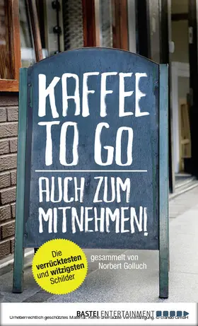 Golluch |  Kaffee to go - auch zum Mitnehmen! | eBook | Sack Fachmedien