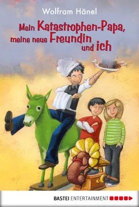 Hänel |  Mein Katastrophen-Papa, meine neue Freundin und ich | eBook | Sack Fachmedien