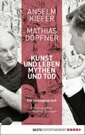 Kiefer / Döpfner / Bissinger |  Kunst und Leben, Mythen und Tod | eBook | Sack Fachmedien