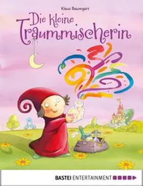 Baumgart |  Die kleine Traummischerin | eBook | Sack Fachmedien