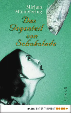 Müntefering |  Das Gegenteil von Schokolade | eBook | Sack Fachmedien