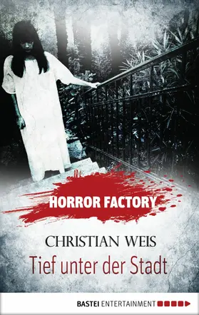 Weis / Voehl |  Horror Factory - Tief unter der Stadt | eBook | Sack Fachmedien